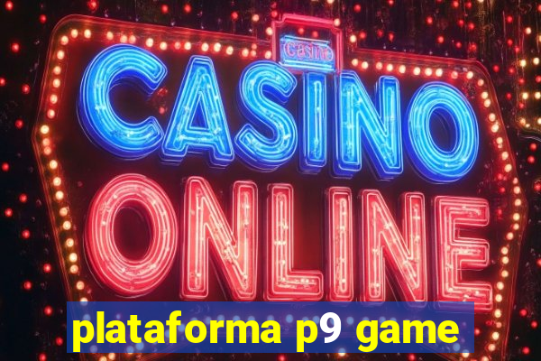 plataforma p9 game